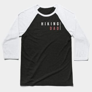 HIKING DAD (DARK BG) | Minimal Text Aesthetic Streetwear Unisex Design for Fitness/Athletes/Hikers | Shirt, Hoodie, Coffee Mug, Mug, Apparel, Sticker, Gift, Pins, Totes, Magnets, Pillows Baseball T-Shirt